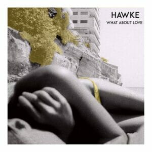 What About Love - Hawke